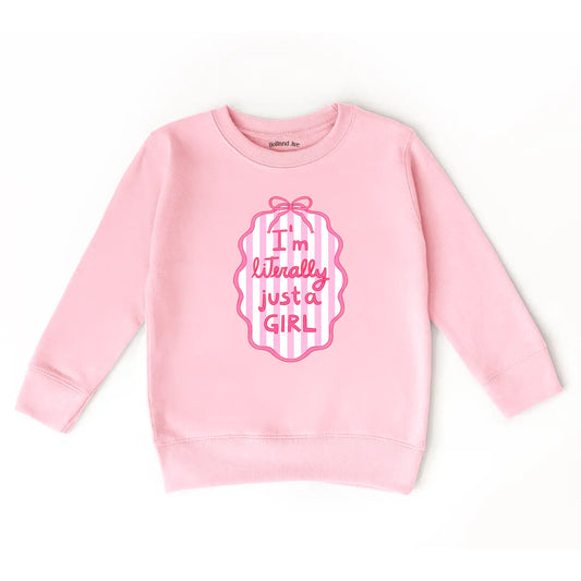 I'm Literally Just a Girl | Girls Fall Sweatshirt